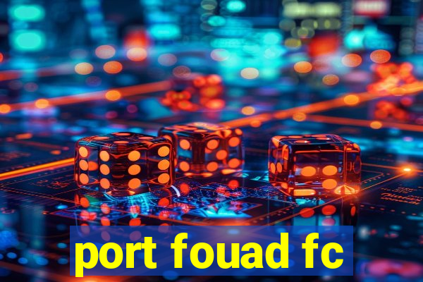 port fouad fc